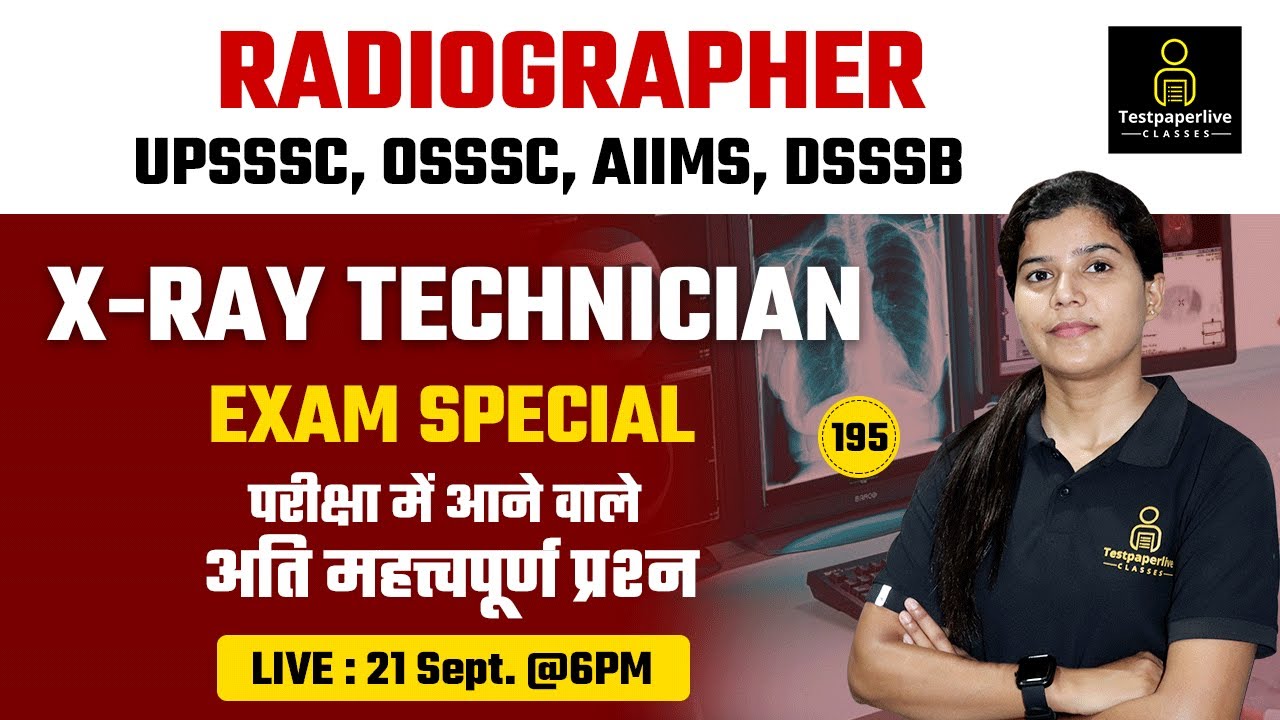 UPSSSC X-Ray Technician Class, AIIMS, DSSSB, OSSSC Radiographer Class ...