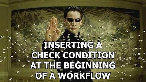 Dynamics 365 2MT Episode 84: Inserting a Check Condition after workflow creation