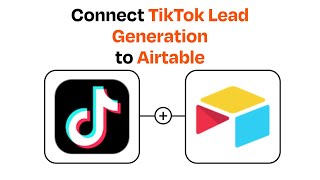 How to connect TikTok Lead Generation to Airtable - Easy Integration
