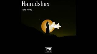 Hamidshax - Take Away (Original Mix)