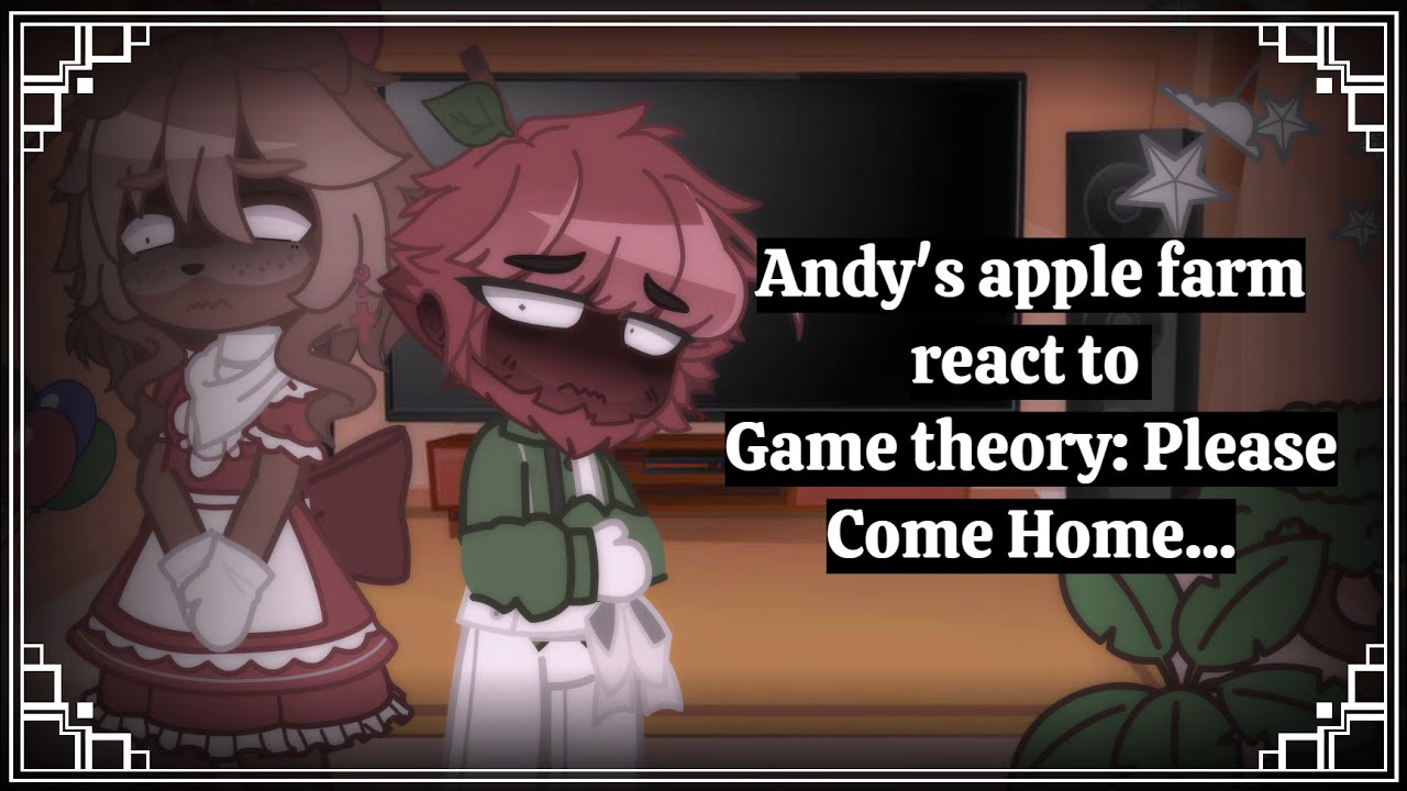 Andy's apple farm react to Game theory: Please Come Home...