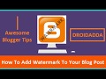 How to add your own watermark on blogger  sunmughan swamy