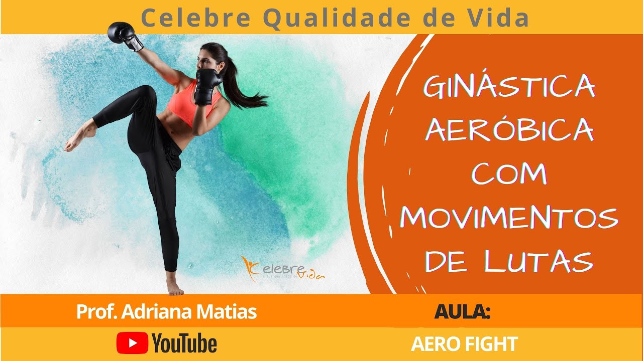 AERO FIGHT - AERÓBICA COM MOVIMENTO DE LUTAS | Celebre Qualidade Vida |  Prof. Adriana Matias