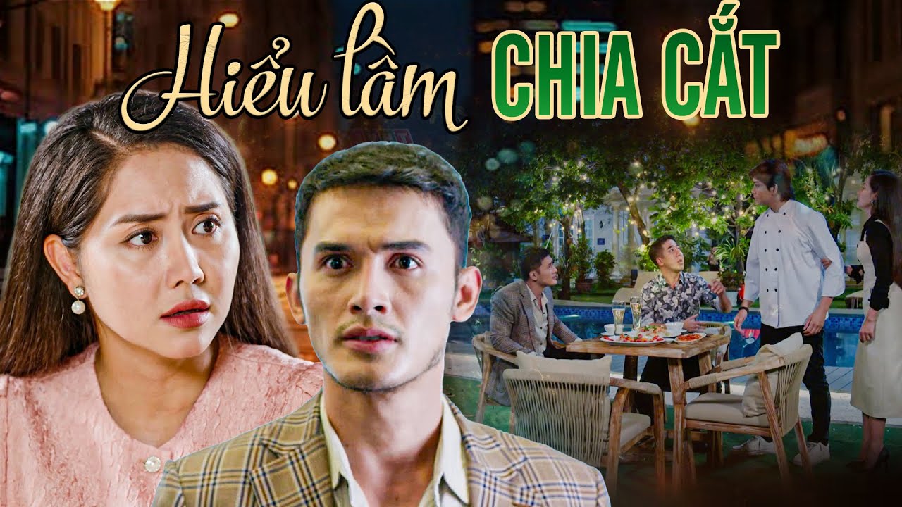 HIỂU LẦM CHIA CẮT | Phim Truyền Hình Việt Nam | Phim Việt Nam Hay Nhất 2025 | Phim Việt Nam THVL