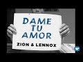 Zion & Lennox - Dame Tu Amor | Letra Oficial