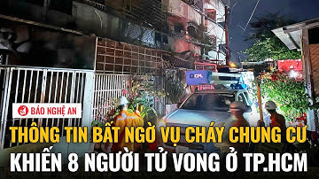 Thông tin bất ngờ vụ cháy chung cư Độc Lập khiến 8 người tử vong ở TP.HCM