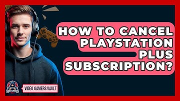 How To Cancel Playstation Plus Subscription? - Video Gamers Vault