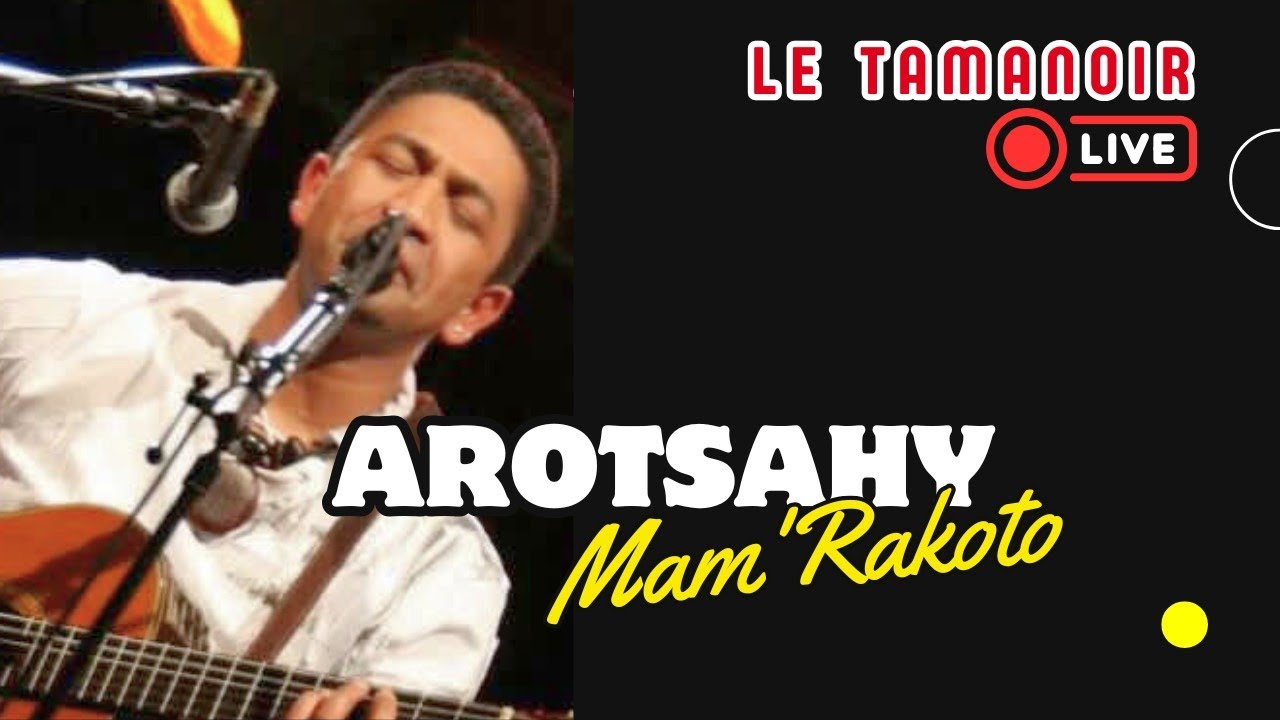 AROTSAHY - MAM RAKOTO - Extrait du Live au Tamanoir [Vidéo] - YouTube
