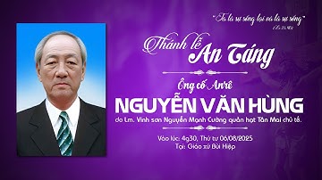 THÁNH LỄ AN TÁNG ÔNG CỐ ANRÊ NGUYỄN VĂN HÙNG | 06.08.2025