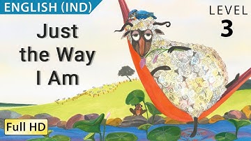 Just the Way I Am: Learn English (IND) with subtitles - Story for Children and Adults "BookBox.Com"