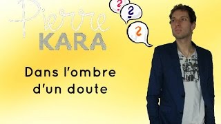 Pierre Kara - Dans l'ombre d'un doute