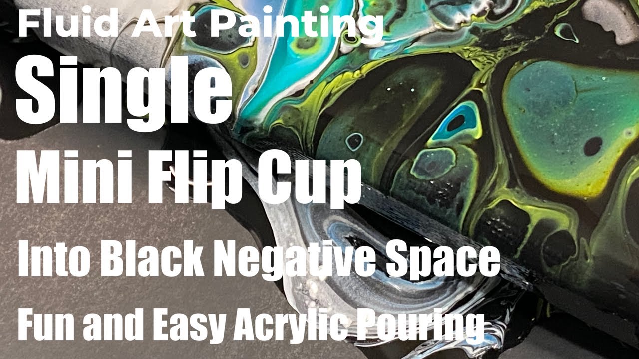 Acrylic Pouring: Mini Flip Cup into Black Negative Space - Fluid Art ...