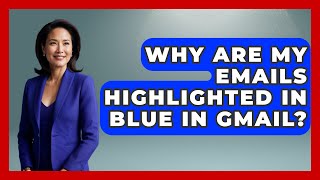 Download Lagu Why Are My Emails Highlighted In Blue In Gmail? - TheEmailToolbox.com MP3