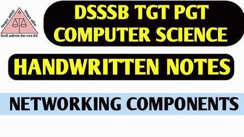 DSSSB TGT COMPUTER SCIENCE (91/20) Networking Components | DSSSB TGT-PGT COMPUTER SCIENCE