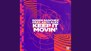 Keep It Moving - Roger Sanchez & Katy Alex