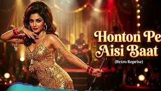 Honton Pe Aisi Baat  Retro Reprise  70s Cabaret Hindi Song  Old Is Gold Vibes