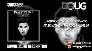 That Drop Hands Up (DOUG Mashup) - FTampa vs. Hardwell & Afrojack ft. MC Ambush