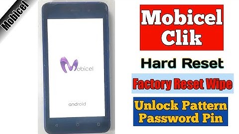 Mobicel Clik - Hard Reset Factory Reset Wipe Unlock pattern password Pin