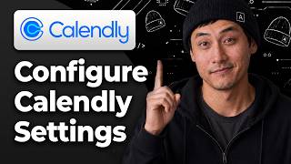 How to Configure Calendly Settings [2026 Step By Step Guide]