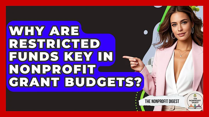 Why Are Restricted Funds Key In Nonprofit Grant Budgets? - The Nonprofit Digest