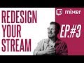 Redesign YOUR stream! EP. #3