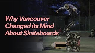 Why Vancouver Changed its Mind About Skateboards