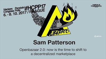 Sam Patterson - OPENBAZAAR 2.0: NOW IS THE TIME TO SHIFT TO A DECENTRALIZED MARKETPLACE | HCPP17