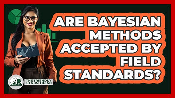 Are Bayesian Methods Accepted By Field Standards?