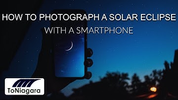 How To Photograph A Solar Eclipse With A Smartphone | ToNiagara