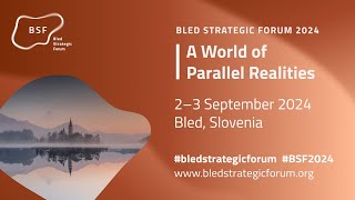 Bled Strategic Forum 2024 - A WORLD OF PARALLEL REALITIES -  Day 1, Arnold I+II Hall