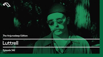 The Anjunadeep Edition 342 with Luttrell