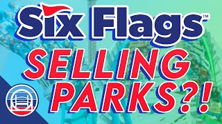 The Next Step! | Six Flags Looking Into Potentially Selling Parks...