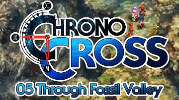 Chrono Cross 05 - Through Fossil Valley