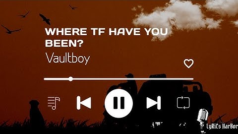 Vaultboy - Where Tf have you been? | Lyrics