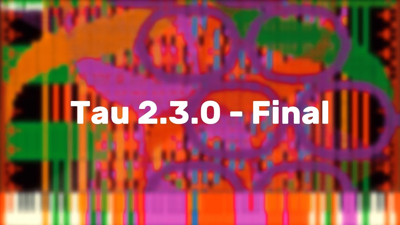 Tau 2.3.0 - Final