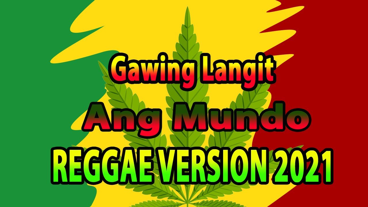 Gawing Langit 🎧 Ang Mundo 🎧 REGGAE Version #4