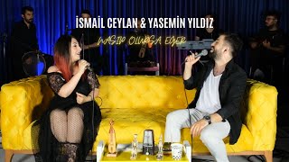 İsmail Ceylan & Yasemin Yıldız - Nasip Olursa Eğer ( Officail Video) (Akustik) Resimi