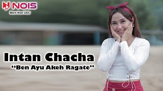 Intan Chacha - Ben Ayu Akeh Regate | Album Terbaru 2022
