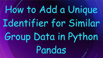How to Add a Unique Identifier for Similar Group Data in Python Pandas