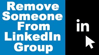How to Remove Someone From LinkedIn Group (UPDATED)
