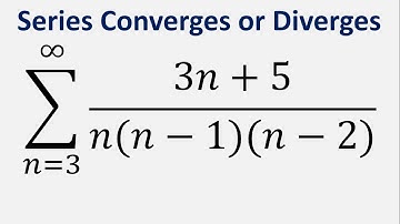 Limit Comparison Test | Series Converges or Diverges | Sum (3n+5)/(n(n-1)(n-2)) , n= 3 to infinity