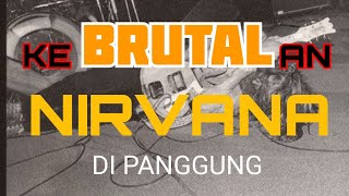 NIRVANA BRUTAL DI PANGGUNG (mix video)