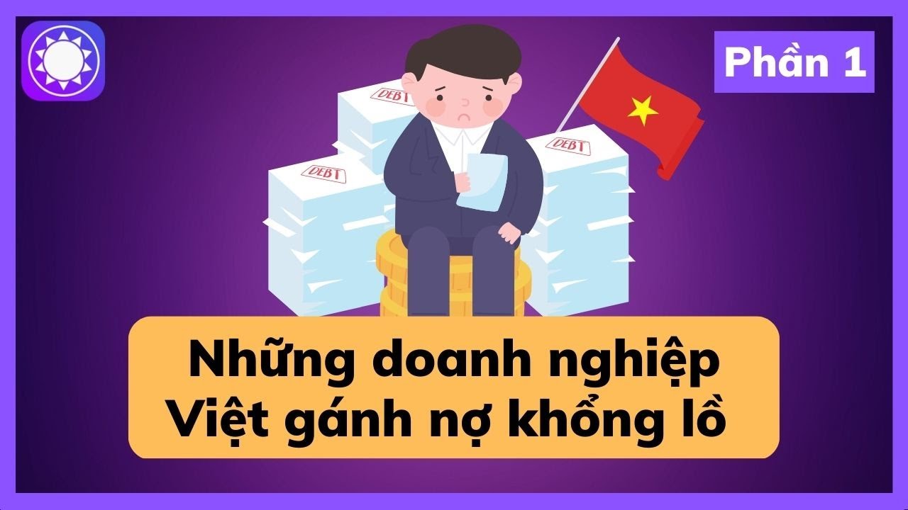 Những doanh nghiệp Việt đang gánh khoản nợ khổng lồ