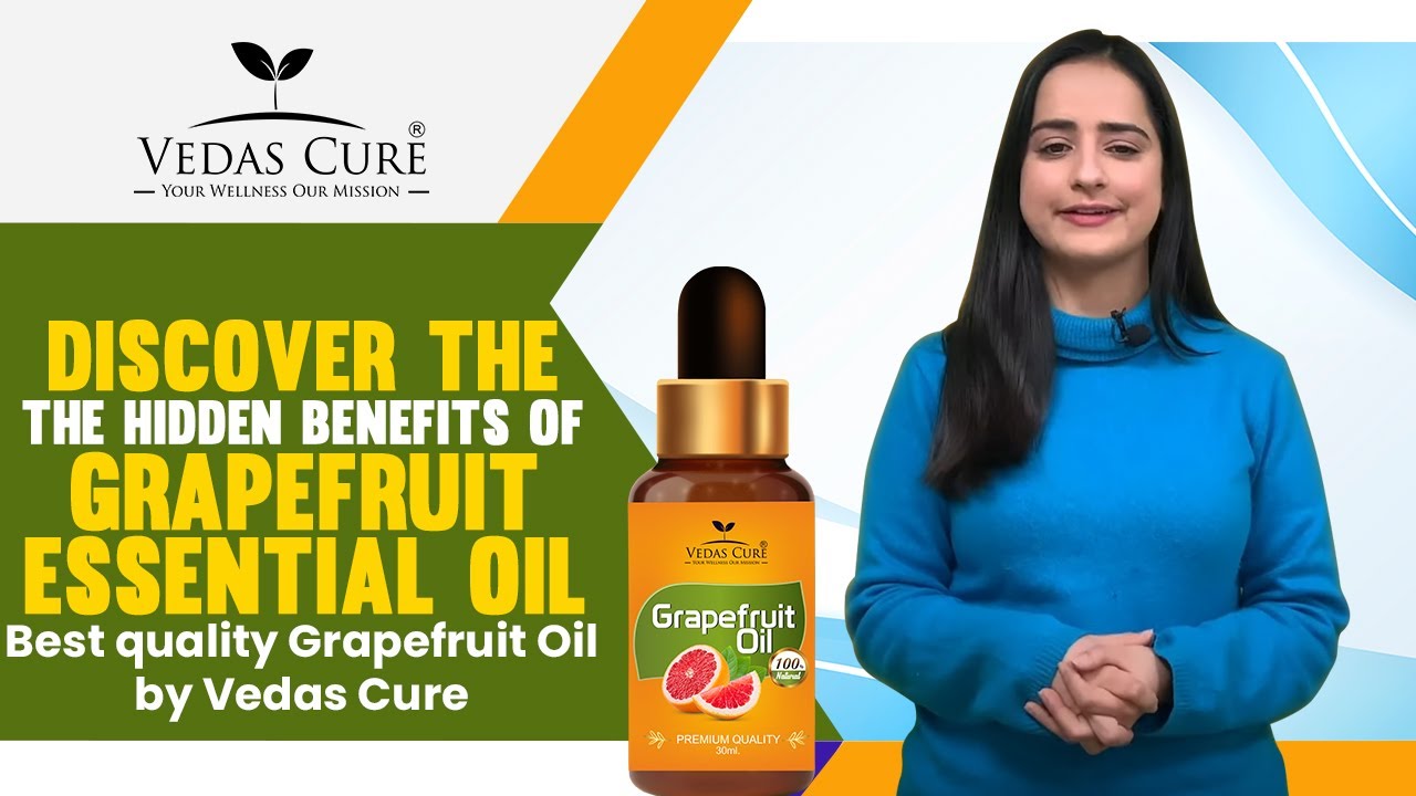 Discover The Hidden Benefits Of Grapefruit Essential Oil | Best quality Grapefruit Oil by Vedas Cure