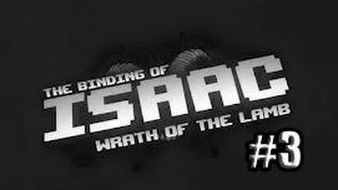 The Binding Of Isaac: Wrath Of The Lamb Ep.3: STUPID SPIDERS!