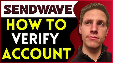 How To Verify Your Sendwave Account | Step By Step