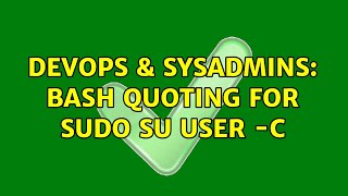 DevOps & SysAdmins: BASH quoting for sudo su user -c Wealth