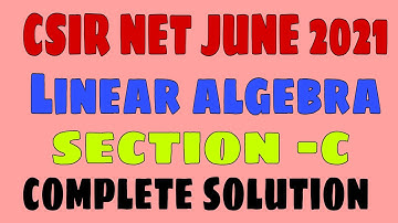 CSIR NET MATHEMATICS  JUNE 2021 || LINEAR ALGEBRA|| COMPLETE SOLUTION || CSIR NET FEB 2022 SOLUTION