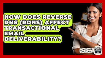How Does Reverse DNS (rDNS) Affect Transactional Email Deliverability? - TheEmailToolbox.com