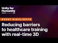 Reducing barriers to healthcare training with realtime 3d  unity for humanity